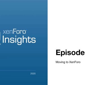 XenForo Insights Episode 2: Moving to XenForo